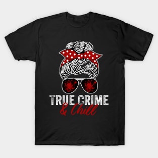 True Crime And Chill Funny Murderino Podcast Lover T-Shirt